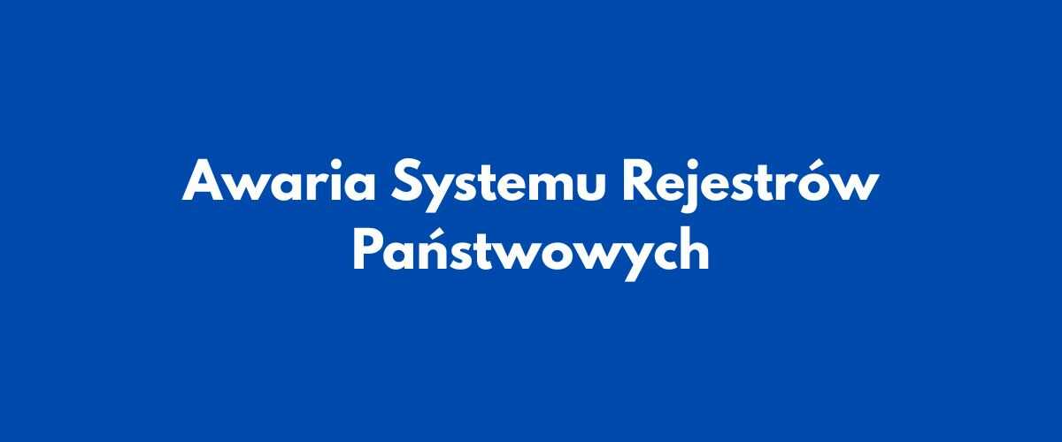 Awaria Systemu Rejestrów Państwowych