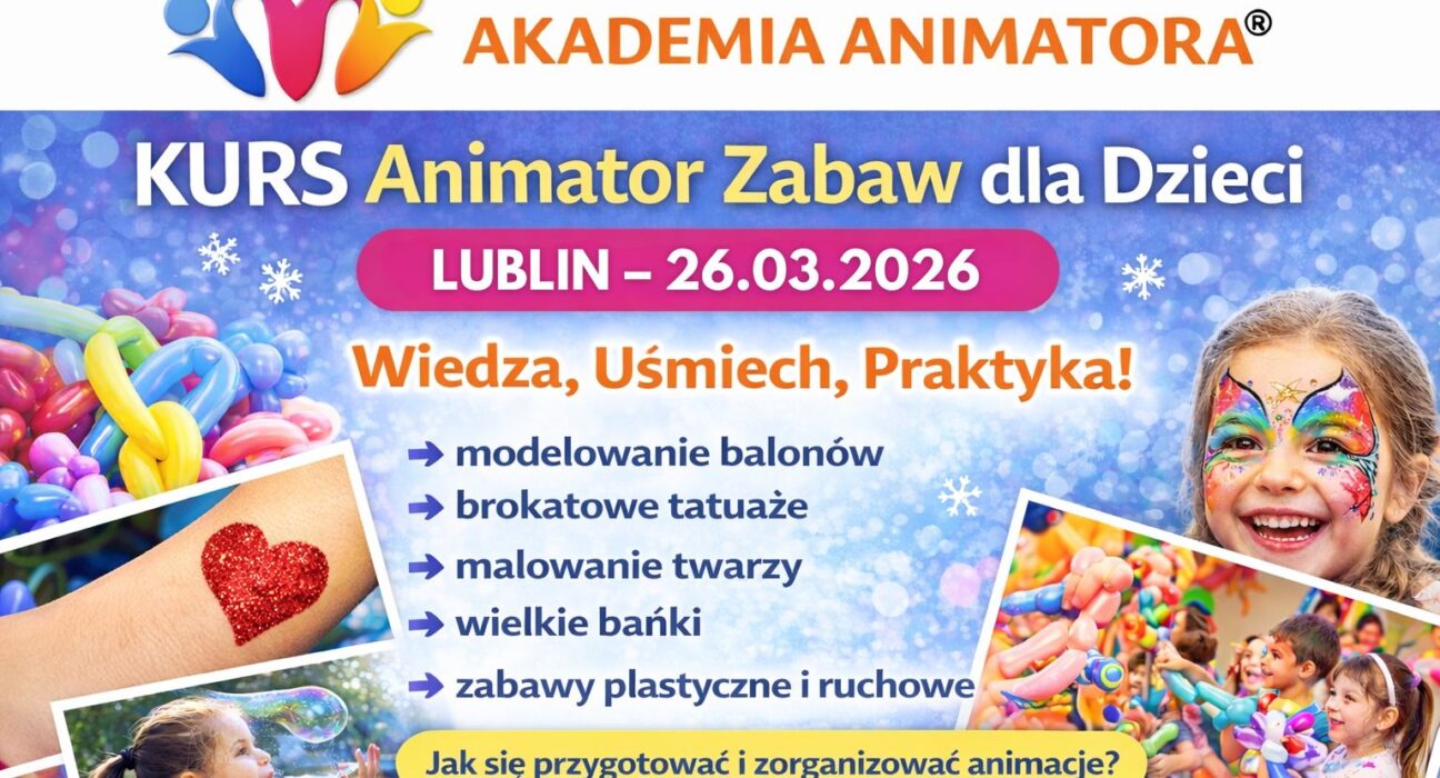 Kurs Animatora Lublin - AkademiaAnimatora.pl