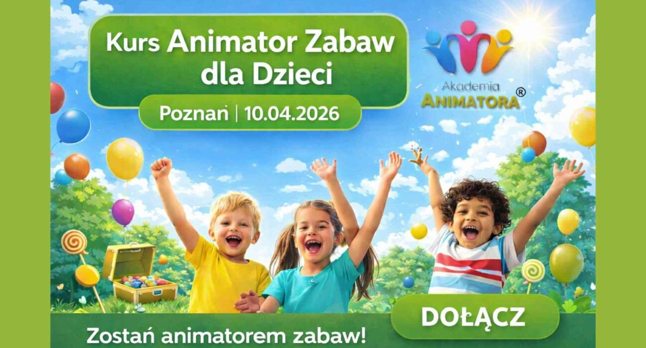Kurs Animatora Poznań - AkademiaAnimatora.pl