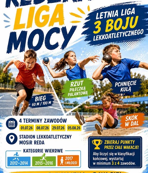 Plakat Redzkiej Ligi Mocy – Letniej Ligi 3 Boju Lekkoatletycznego organizowanej przez MOSiR Reda. Na plakacie dzieci rywalizujące w biegu, rzucie piłeczką palantową, pchnięciu kulą i skoku w dal. Terminy zawodów: 1.07, 8.07, 29.07 i 5.08.2026.